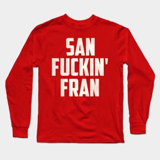 San F***in' Fran Long Sleeve T-Shirt
